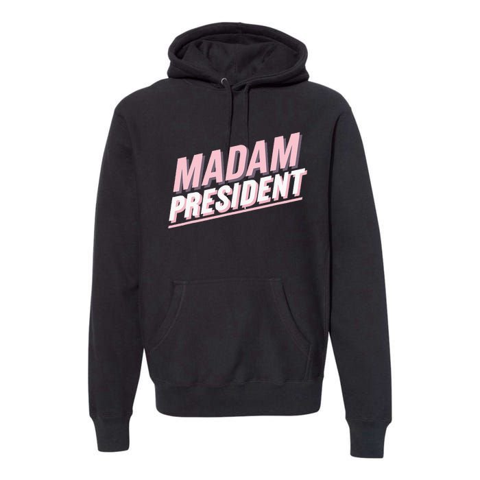 Madam President Kamala Harris 2024 Political Premium Hoodie