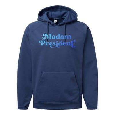 Madam President Kamala Harris Madam President Gift Performance Fleece Hoodie