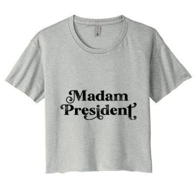 Madam President Kamala Harris Madam President Gift Women's Crop Top Tee