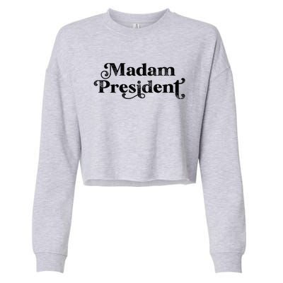 Madam President Kamala Harris Madam President Gift Cropped Pullover Crew