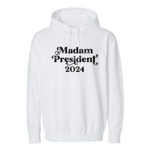 Madam President Kamala Harris 2024 Garment-Dyed Fleece Hoodie