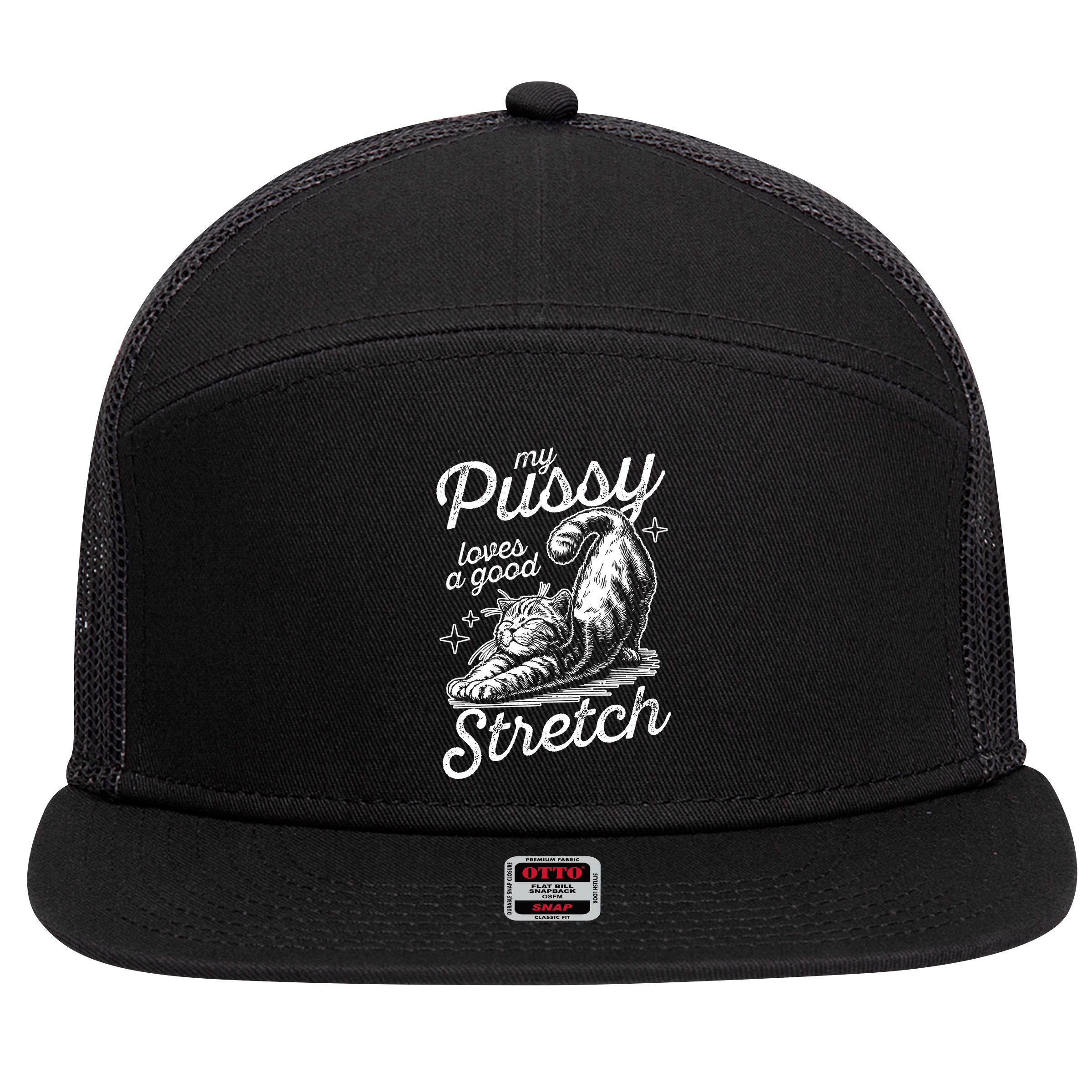 My Pussy Loves A Good Stretch Cat 7 Panel Mesh Trucker Snapback Hat