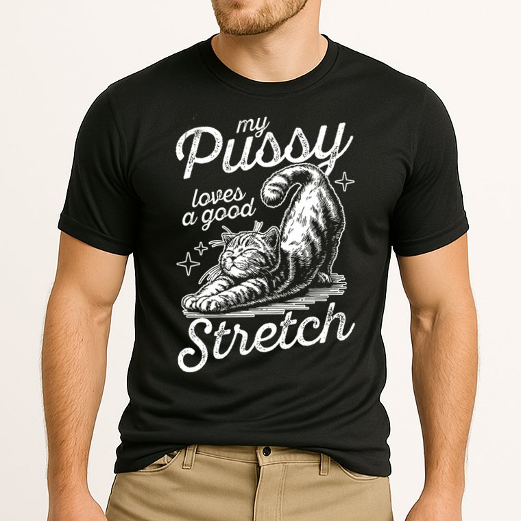 My Pussy Loves A Good Stretch Cat Performance Shirt