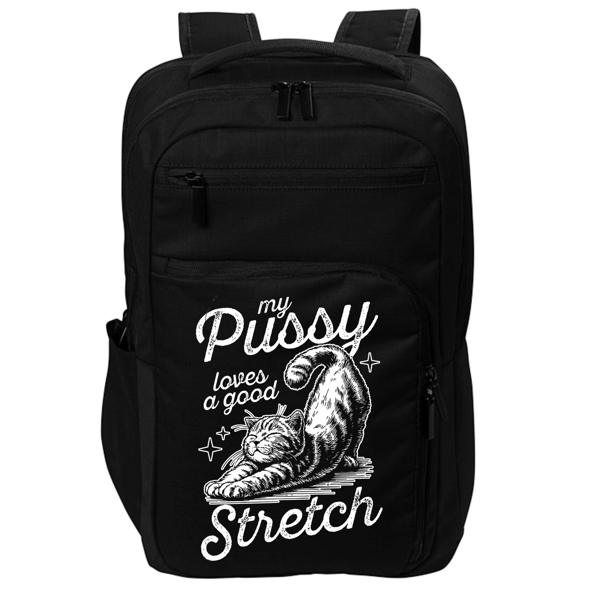 My Pussy Loves A Good Stretch Cat Impact Tech Backpack