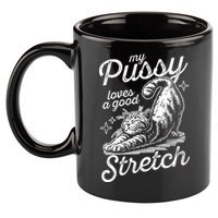 My Pussy Loves A Good Stretch Cat 11oz C Handle Ceramic Mug