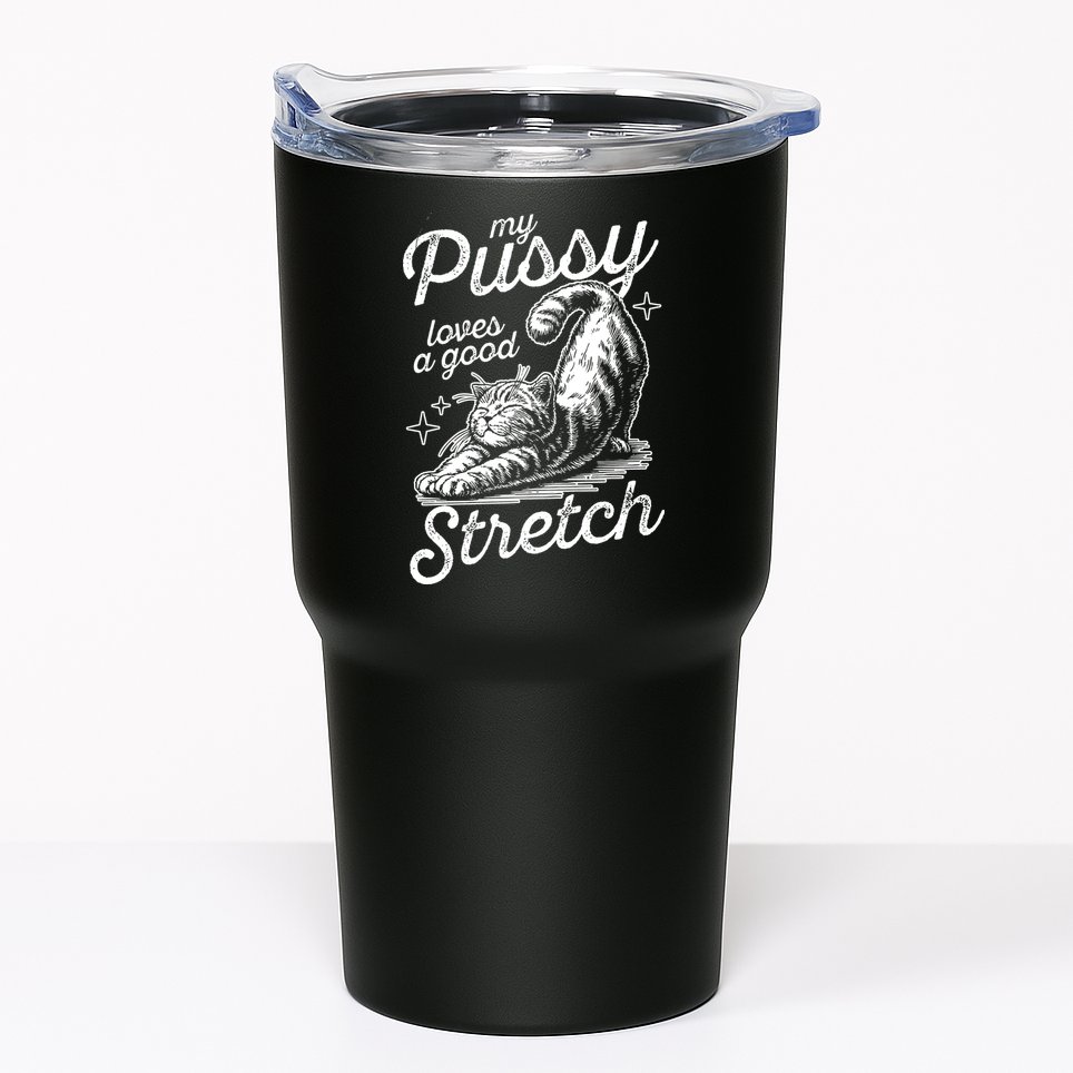 My Pussy Loves A Good Stretch Cat Tumbler