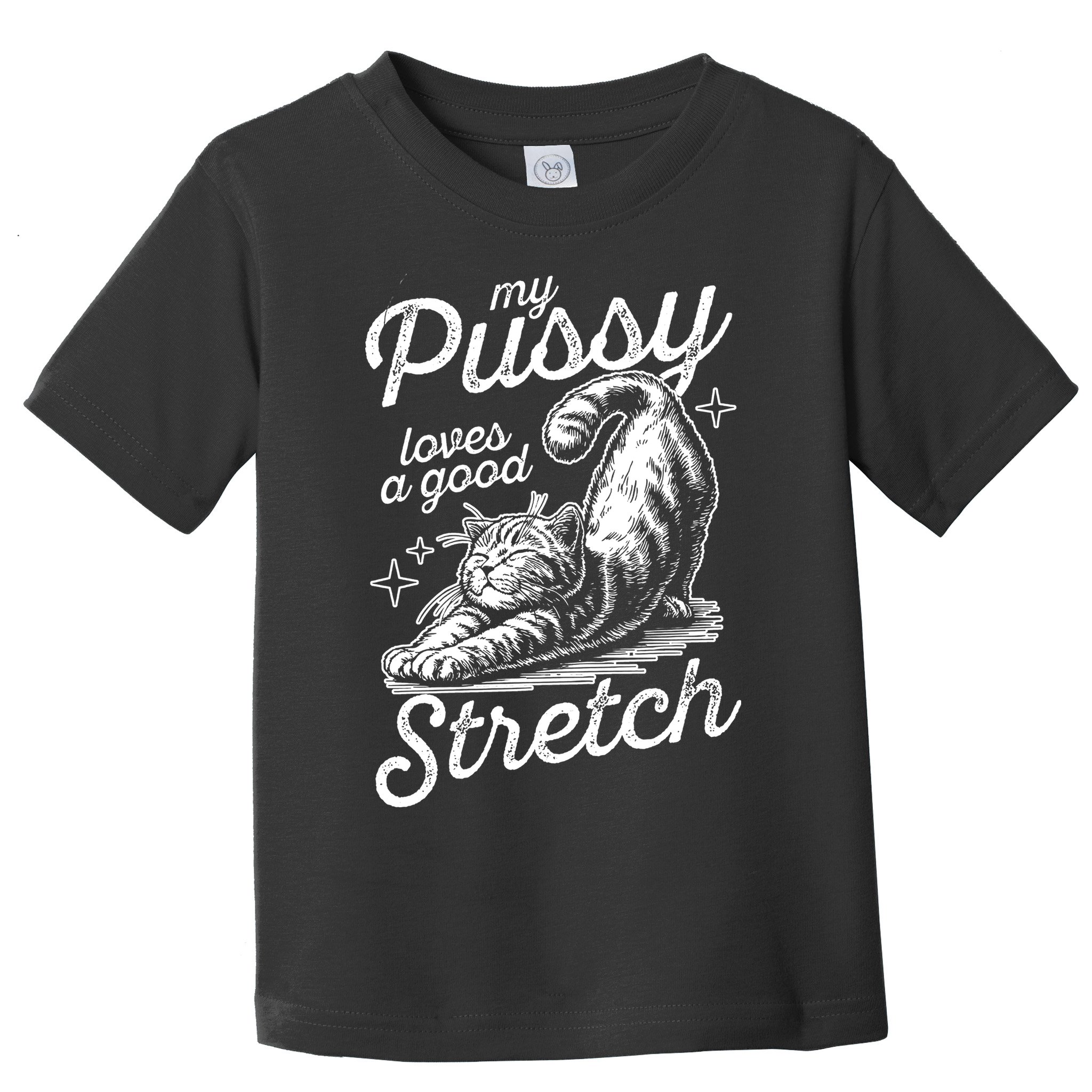 My Pussy Loves A Good Stretch Cat Toddler T-Shirt