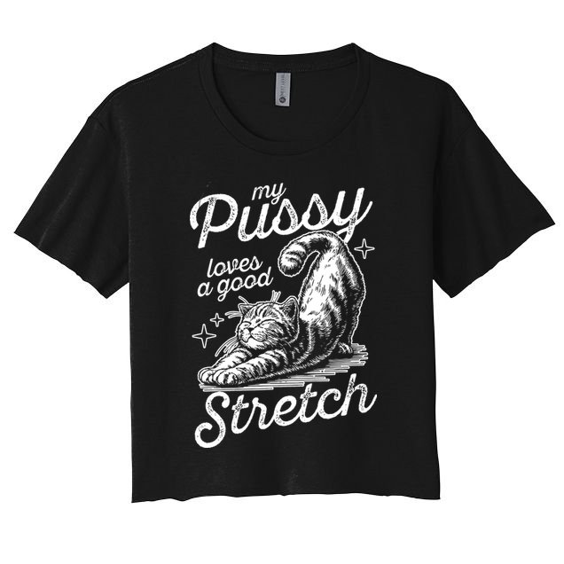 My Pussy Loves A Good Stretch Cat Crop Top