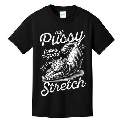 My Pussy Loves A Good Stretch Cat Kids T-Shirt