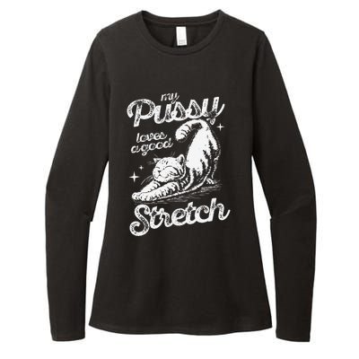 My Pussy Love A Good Stretch Funny Raunchy Cat Funny Meme Womens CVC Long Sleeve Shirt