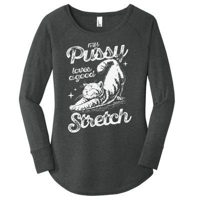 My Pussy Love A Good Stretch Funny Raunchy Cat Funny Meme Women's Perfect Tri Tunic Long Sleeve Shirt