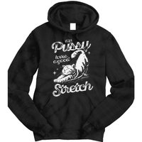 My Pussy Love A Good Stretch Funny Raunchy Cat Funny Meme Tie Dye Hoodie