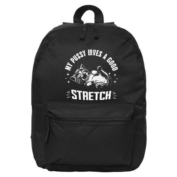 My Pussy Love A Good Stretch Funny Raunchy Cat Meme 16 in Basic Backpack