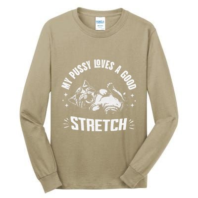 My Pussy Love A Good Stretch Funny Raunchy Cat Meme Tall Long Sleeve T-Shirt