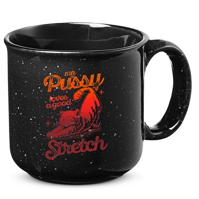 My Pussy Love A Good Stretch Funny Raunchy Cat Humor Meme 15oz Campfire Ceramic Mug