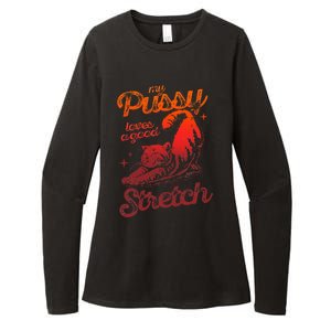 My Pussy Love A Good Stretch Funny Raunchy Cat Humor Meme Womens CVC Long Sleeve Shirt