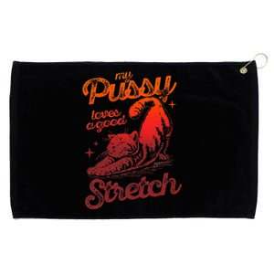 My Pussy Love A Good Stretch Funny Raunchy Cat Humor Meme Grommeted Golf Towel