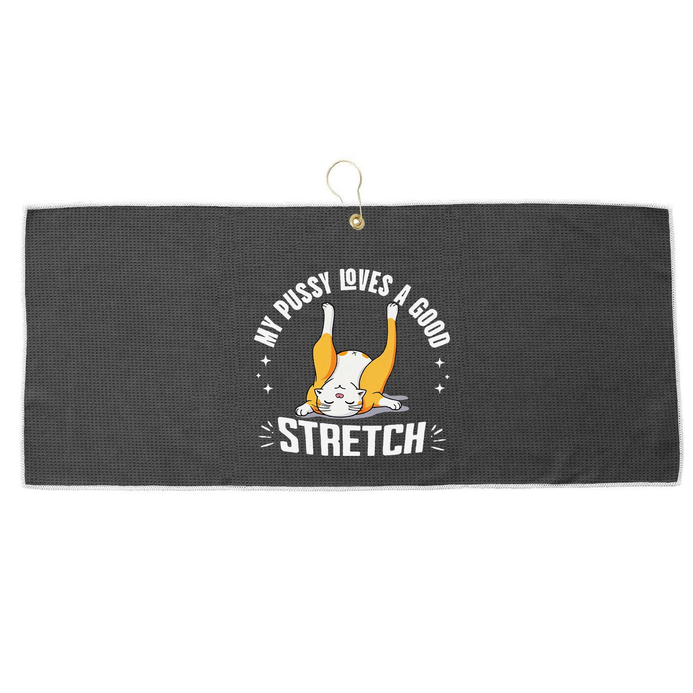 My Pussy Love A Good Stretch Funny Raunchy Cat Meme .Png Large Microfiber Waffle Golf Towel