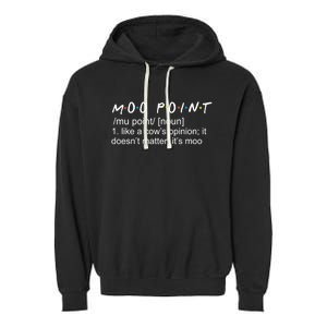 Moo Point Like A Cow’s Opinion It Doesn’t Matter It’s Moo Gift Garment-Dyed Fleece Hoodie