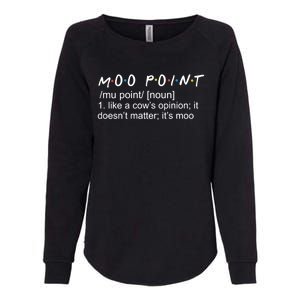 Moo Point Like A Cow’s Opinion It Doesn’t Matter It’s Moo Gift Womens California Wash Sweatshirt