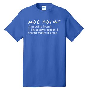 Moo Point Like A Cow’s Opinion It Doesn’t Matter It’s Moo Gift Tall T-Shirt