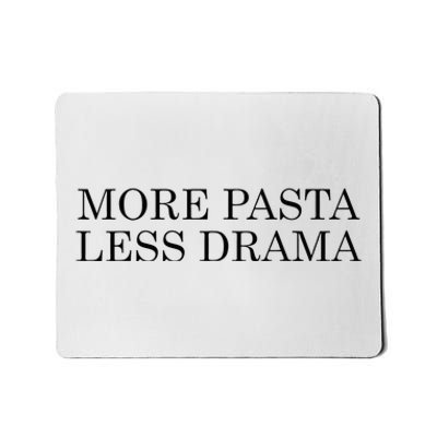 More Pasta Less Drama Funny Spaghetti Italy Mousepad