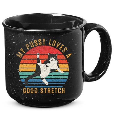 My Pussy Love A Good Stretch Funny Raunchy Cat Meme .Png 15oz Campfire Ceramic Mug
