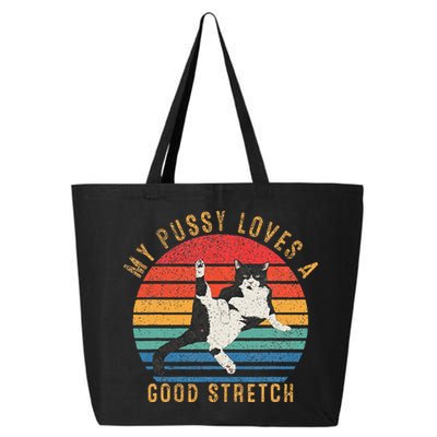 My Pussy Love A Good Stretch Funny Raunchy Cat Meme .Png 25L Jumbo Tote