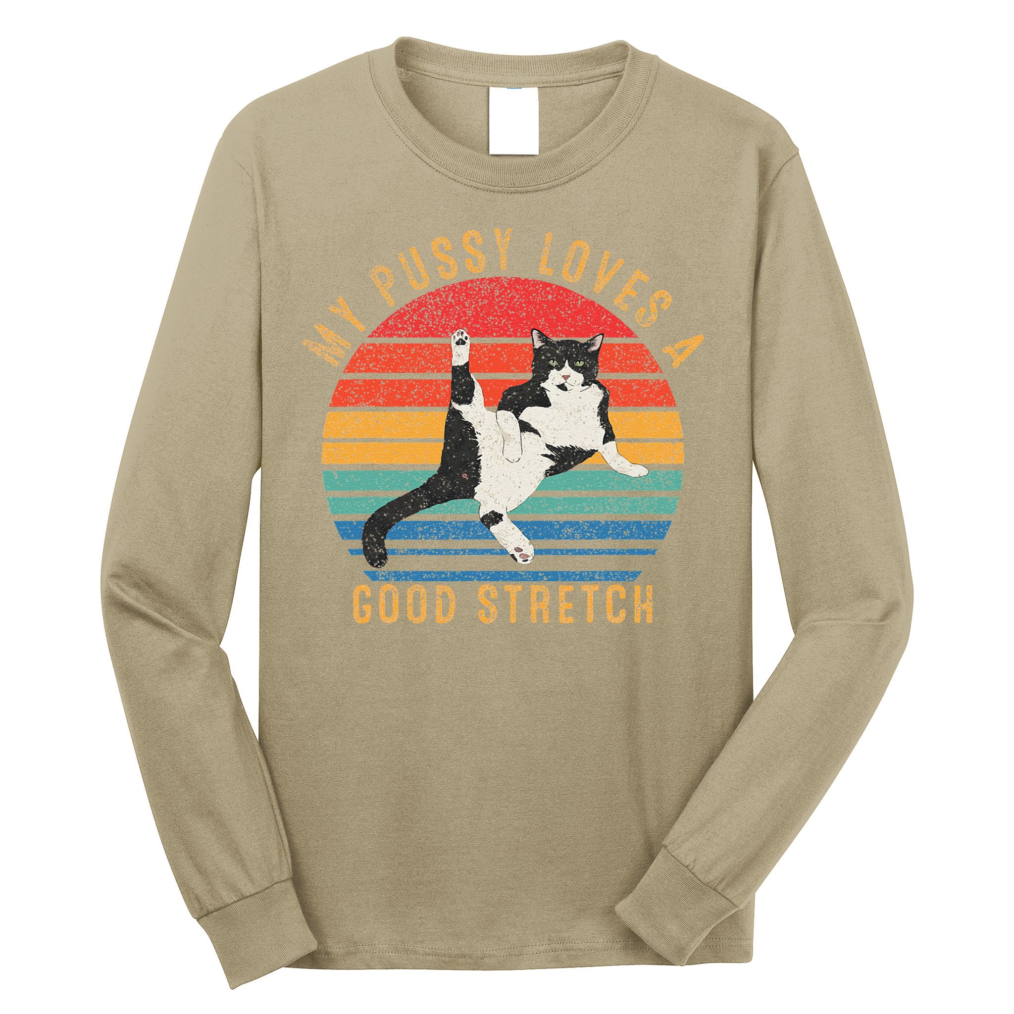 My Pussy Love A Good Stretch Funny Raunchy Cat Meme .Png Long Sleeve Shirt