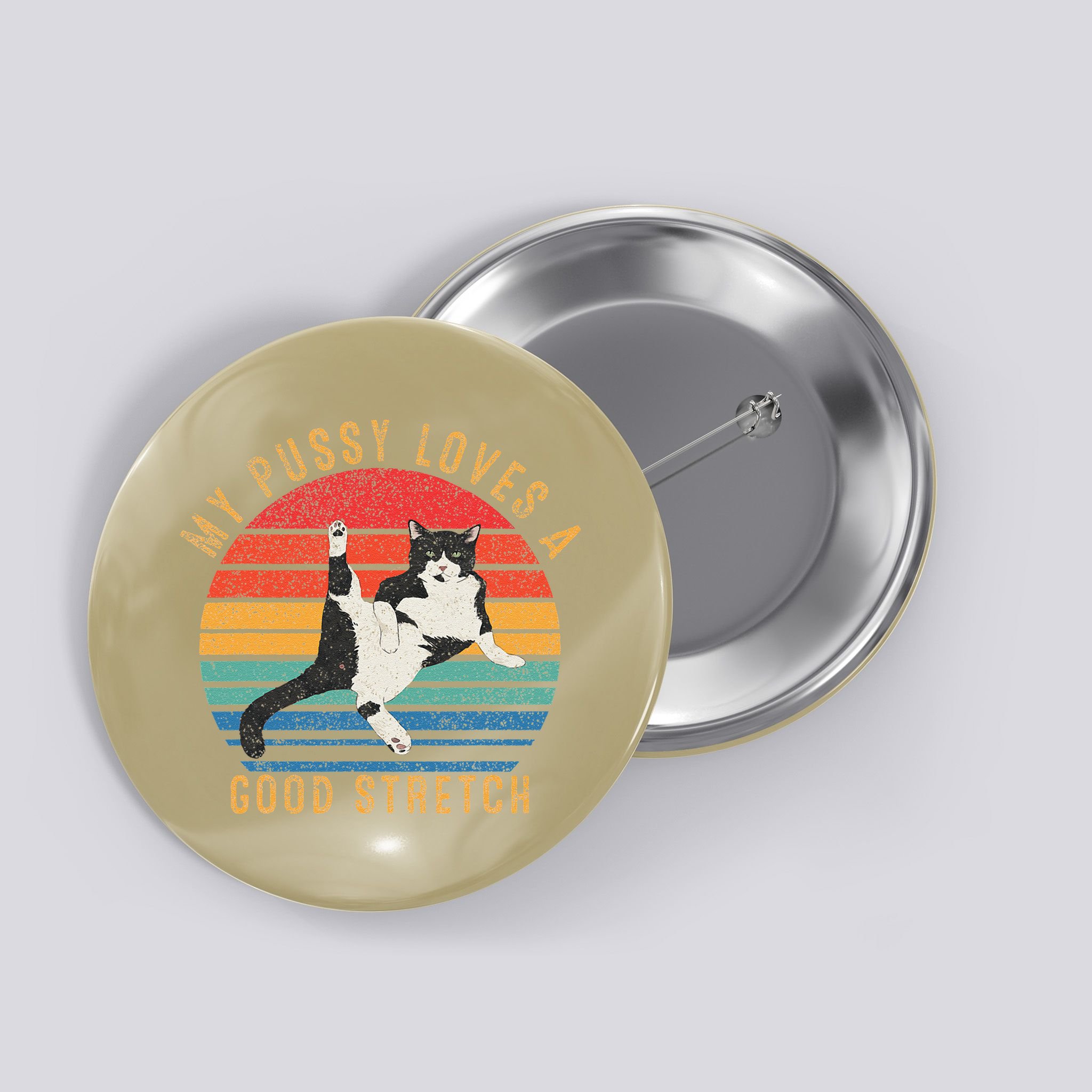My Pussy Love A Good Stretch Funny Raunchy Cat Meme .Png Button