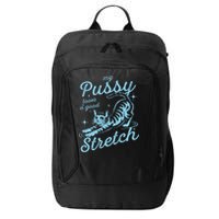 My Pussy Loves A Good Stretch Inappropriate Adult Humor Cat City Backpack