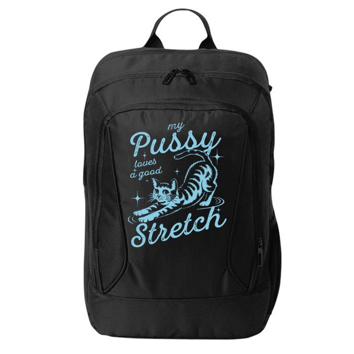 My Pussy Loves A Good Stretch Inappropriate Adult Humor Cat City Backpack