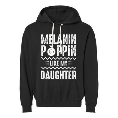 Melanin Poppin Like My Daughter Gift Garment-Dyed Fleece Hoodie