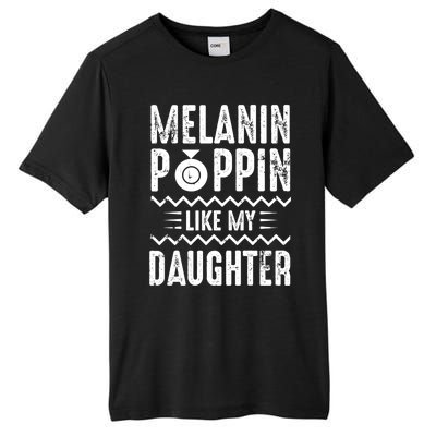 Melanin Poppin Like My Daughter Gift Tall Fusion ChromaSoft Performance T-Shirt