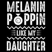 Melanin Poppin Like My Daughter Gift Bucket Hat