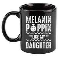 Melanin Poppin Like My Daughter Gift 11oz C Handle Ceramic Mug