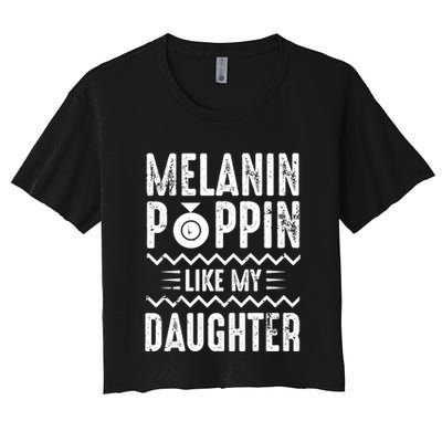 Melanin Poppin Like My Daughter Gift Crop Top