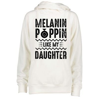 Melanin Poppin Like My Daughter Gift Womens Funnel Neck Pullover Hood