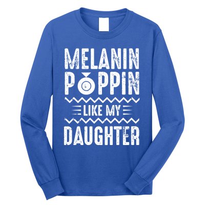 Melanin Poppin Like My Daughter Gift Long Sleeve Shirt