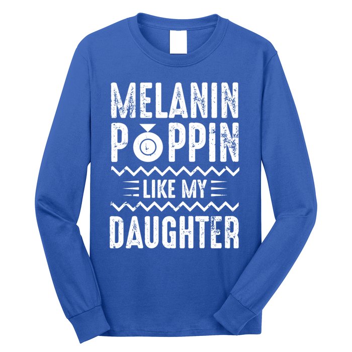 Melanin Poppin Like My Daughter Gift Long Sleeve Shirt