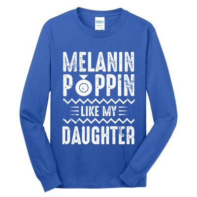 Melanin Poppin Like My Daughter Gift Tall Long Sleeve T-Shirt