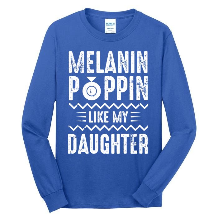 Melanin Poppin Like My Daughter Gift Tall Long Sleeve T-Shirt