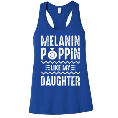 Melanin Poppin Like My Daughter Gift Women's Racerback Tank