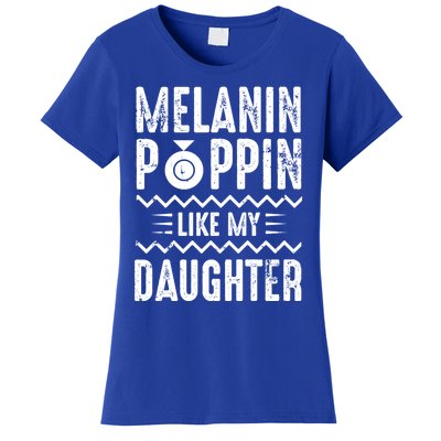 Melanin Poppin Like My Daughter Gift Women's T-Shirt