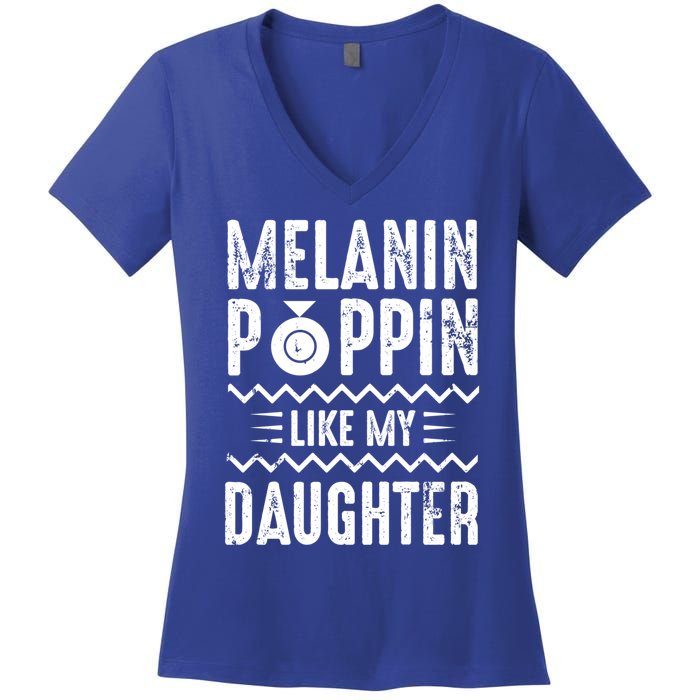 Melanin Poppin Like My Daughter Gift Women's V-Neck T-Shirt