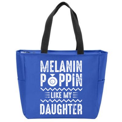 Melanin Poppin Like My Daughter Gift Zip Tote Bag