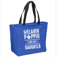 Melanin Poppin Like My Daughter Gift Zip Tote Bag