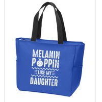 Melanin Poppin Like My Daughter Gift Zip Tote Bag