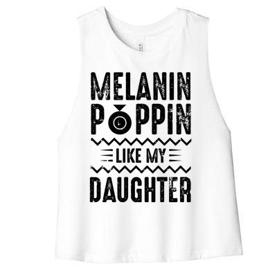 Melanin Poppin Like My Daughter Gift Women's Racerback Cropped Tank