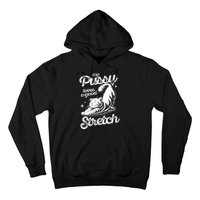 My Pussy Love A Good Stretch Funny Raunchy Cat Funny Meme Hoodie